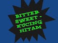 Bittersweet - Kucing Hitam