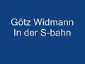 Götz Widmann -. In der S-bahn Götz Widmann -. In der S-bahn