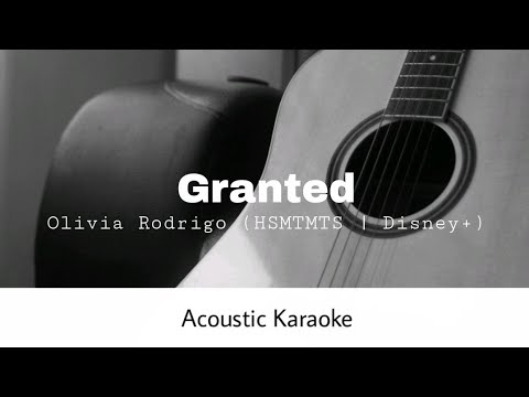 Olivia Rodrigo - Granted (HSMTMTS | Disney+) (Acoustic Karaoke)
