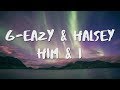 G-Eazy & Halsey - Him & I (Lyrics / Lyric Video)