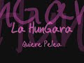 La hunGara - Quiere peLea