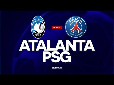 🔴 ATALANTA - PSG // CHAMPIONS LEAGUE // ClubHouse ( bergame vs paris )