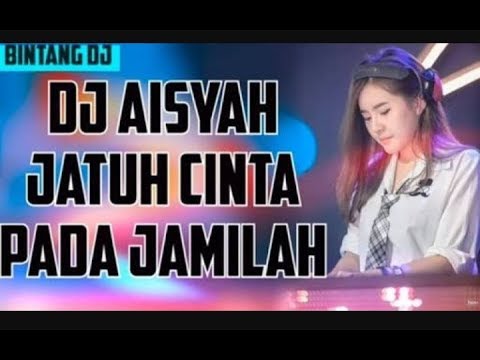 DJ AISAH JATUH CINTA PADA JAMILAH, dj aisah jatuh cinta pada jamilah mp3, dj aisah jatuh cinta pada