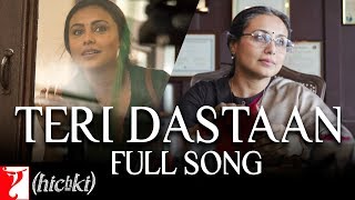 Teri Dastaan - Full Song  Hichki  Rani Mukerji  Ja