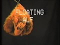 Floating Alf Floating Alf