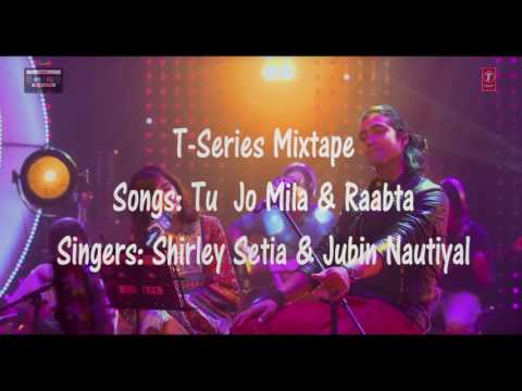 Tu Jo Mila Raabta | Shirley Setia Jubin Nautiyal | T Series Mixtape | Bhushan Kumar Ahmed K Abhijit