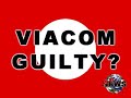 VIACOM GUILTY ? [made bye therealweeklynews]