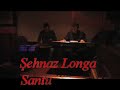 Yad eller aldi beni Sehnaz longa Yad eller aldi beni Sehnaz longa