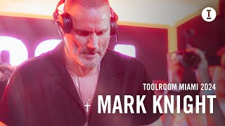 Mark Knight - Live @ Toolroom Miami 2024
