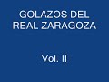 golazos del real zaragoza vol  ii