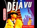 track 4 / 10 (complete soundtrack) d�j� vu (us / eu) deja vu: akumu wa hotouni yatte raita (jp) platform: nintendo entertainment system / famicom developer: icom simulations publisher: seika corp. (us), kemco (jp + eu) year: 1988 (jp), 1990 (us), 1992 (eu) composer: ? tracklist: 1 - title 2 - joe's bar 3 - who am i? 4 - peoria streets 5 - sewers 6 - danger 7 - theme of ace harding 8 - game over 9 - slot machine: victory + try again 10 - unused / unknown jingles visit track 1 from this selection for a download link.