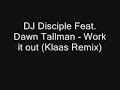 DJ Disciple Feat. Dawn Tallman - Work it out (Klaas Remix) DJ Disciple Feat. Dawn Tallman - Work it out (Klaas Remix)