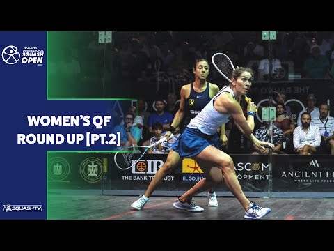 Squash: El Gouna International 2022 - QF - Women's Round-Up [Pt.2]