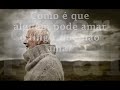 Quem nunca teve um Grande Amor?