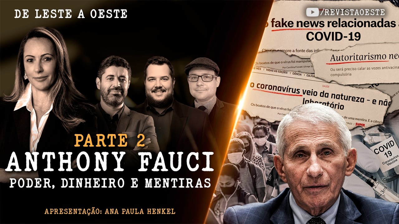 DE LESTE A OESTE - 07/08/26 | ANTHONY FAUCI - PODER, DINHEIRO E MENTIRAS | Parte 2