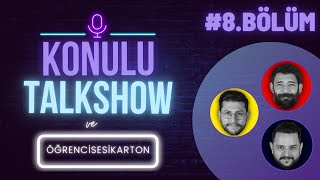 KONULU TALKSHOW / #8BÖLÜM / ÖĞRENCİSESİKARTO