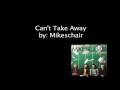 Mikeschair Can't Take Away Official Music Video and Lyrics