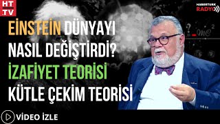 Einstein Dünyayı Nasıl Değiştirdi? İzafiyet 