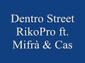 RikoPro - Dentro Street ft. Mifrà & Cas.wmv
