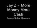 Jay Z - More Money More Cash (Rotem Sahar Remake)