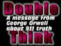 1984 - Big Brother's Doublethink versus 911 Reality (He who controls the past, controls the future)