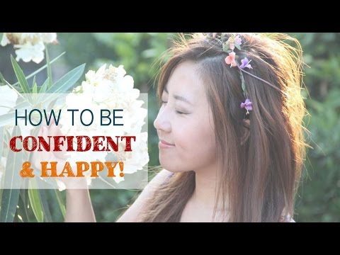 How To Be CONFIDENT & HAPPY