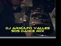 90s dance house ( old skool ) MIX dj ARNULFO VALLES part 1