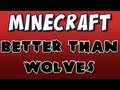 Minecraft - Better Than Wolves Mod Spotlight