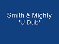 Smith & Mighty 'U Dub'