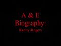 A & E Biography: Kenny Rogers