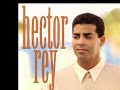 Hector Rey-ya no es lo mismo.wmv