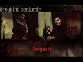 Breakin Benjamin - Forget It (with Lyrics) Breakin Benjamin - Forget It (with Lyrics)