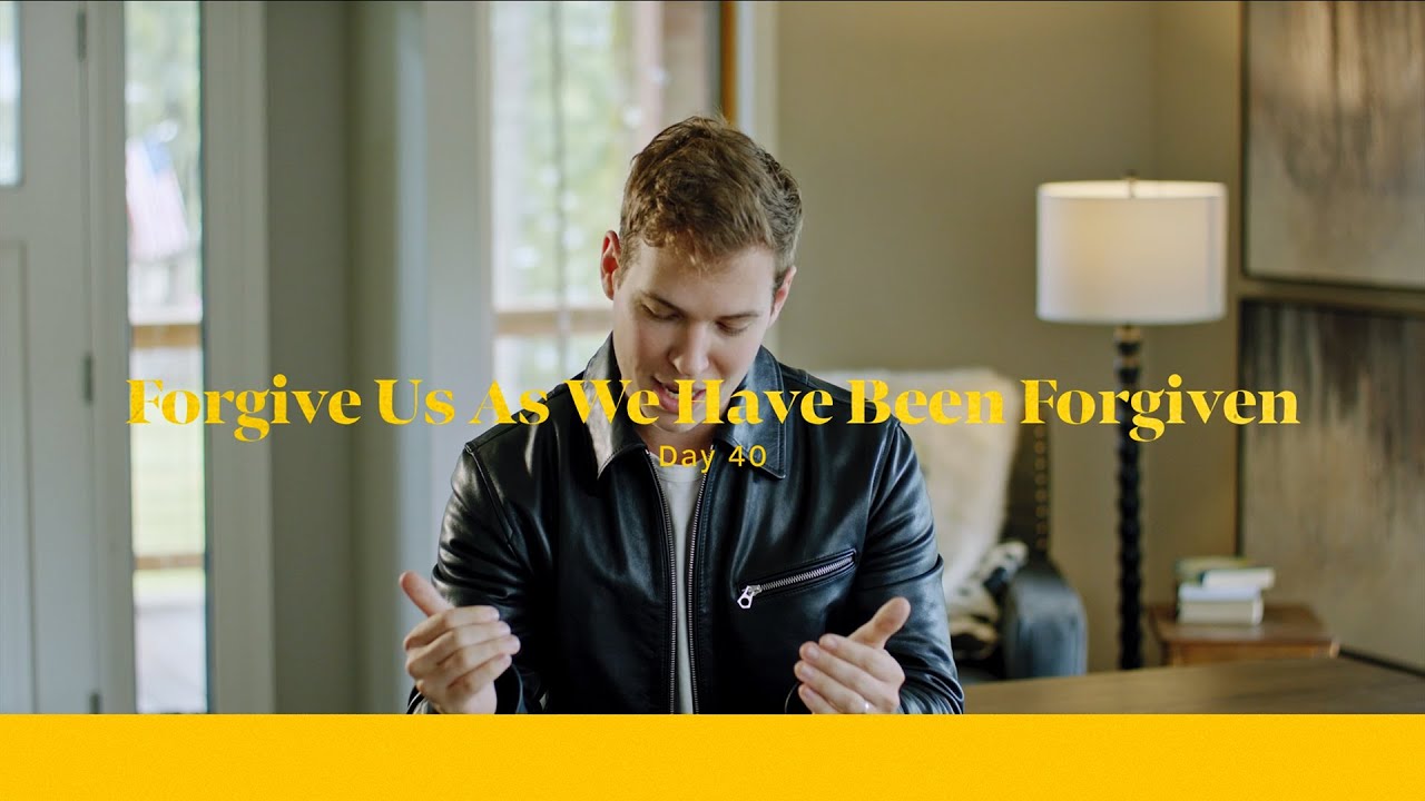 Life of Christ Day 40 Devo | Forgive Us As We Have Forgiven