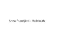 Anna Puustjärvi - Hallelujah Anna Puustjärvi - Hallelujah