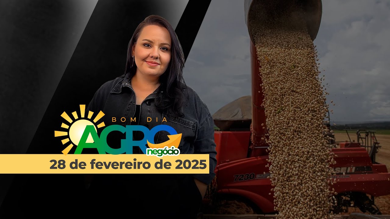 Bom dia Agro 28/02/2025