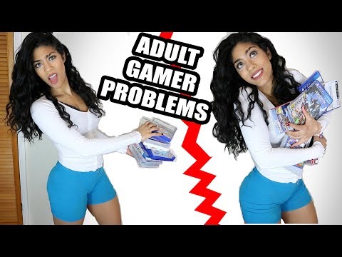 ADULT GAMER PROBLEMS