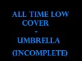 Umbrella-All Time Low (Cover)(by girls)