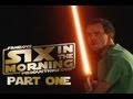 SIX IN THE MORNING (part 1)