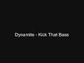 Dynamite - Kick Dat Bass