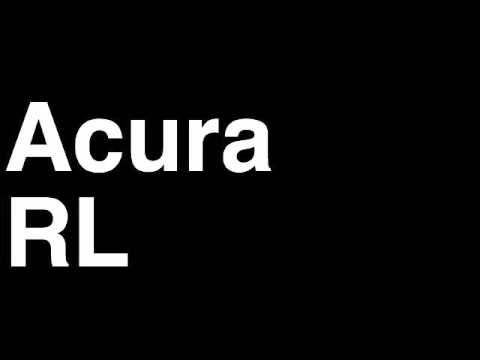 How to Pronounce Acura RL 2013 Turbo Sedan Car Review Fix Crash Test Drive Recall MPG