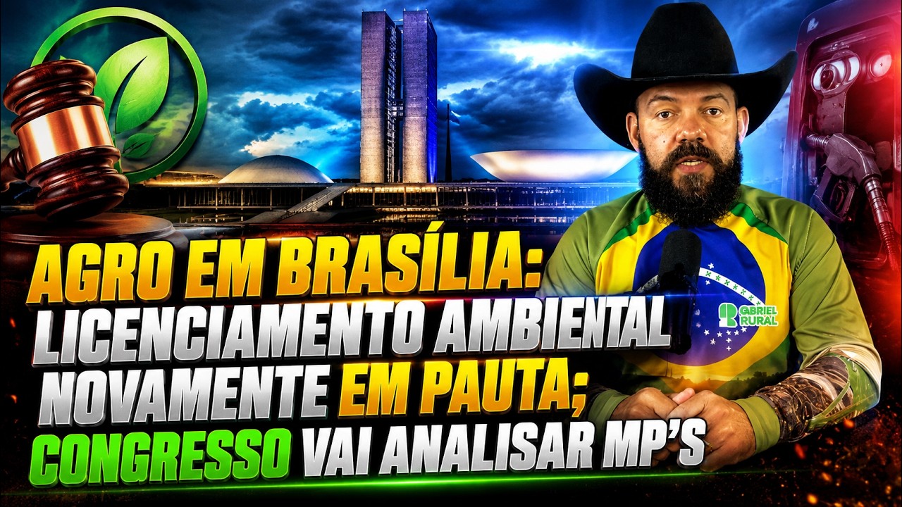 Agro em Brasília: Licenciamento Ambiental novamente em pauta; Congresso vai analisar MP’s.
