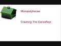 Monopoly House - Crashing The Dancefloor