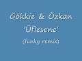 G�kkie & �zkan - �flesene (funky remix)