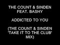 The Count&Sinden  (Feat. Bashy) - Addicted To You (The Count&Sinden 'Take it to the Club' Remix)
