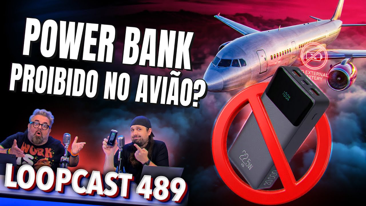 ANAC proíbe viajar com powerbank no avião? Loopcast 489!