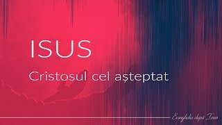 20.10.2019 – Isus, Cristosul cel așteptat – Ioan 4.1-54
