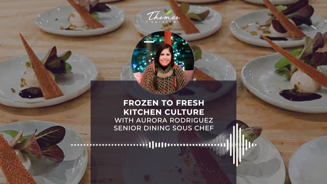 pt. 2 From Frozen to Fresh Mini Series: Frozen to Fresh Culture in Senior Dining - Thomas Cuisine