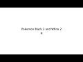 Pokemon Black 2 and White 2 Update May 12, 2012