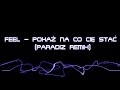 Feel - Poka? Na Co Ci? Sta? (Paradiz remix)