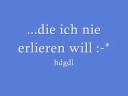 F�r Freunde die mir wichtig geworden sind :-*